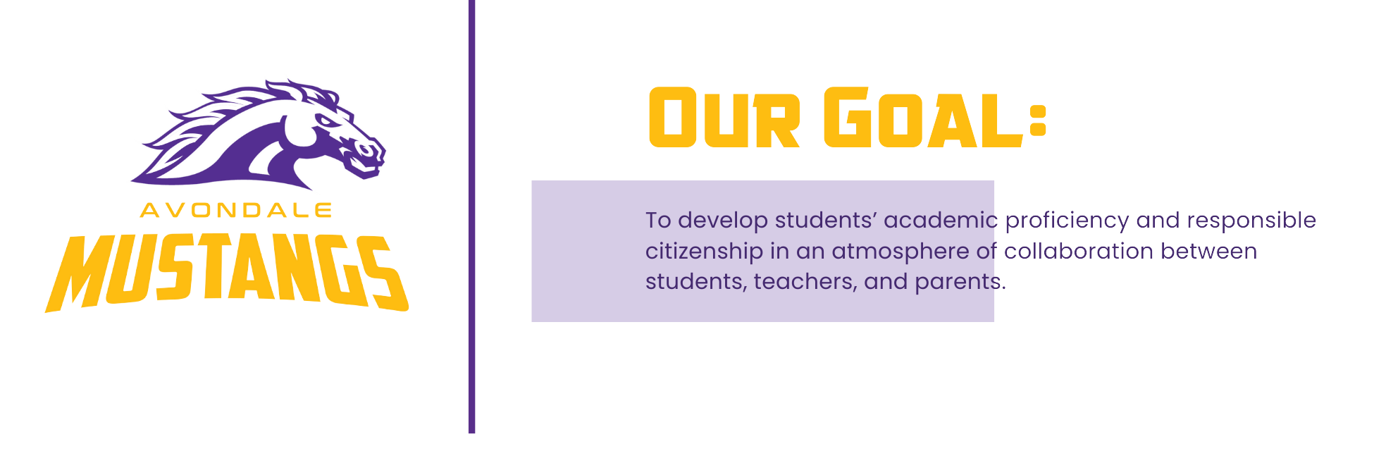 Our Goal: To develop students’ academic proficiency and responsible citizenship in an atmosphere of collaboration between students, teachers, and parents.